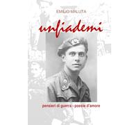 unfiademi: pensieri di guerra e poesie d'amore
