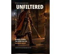 UNFILTERED: 40 Bible Stories They Never Told You in Youth Group