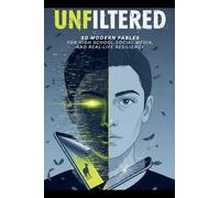 Unfiltered: 50 Modern Fables for High School, Social Media, and Real-Life Resilience