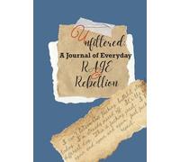 Unfiltered:: A Journal of Everyday Rage & Rebellion