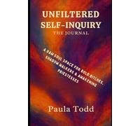 Unfiltered Self-Inquiry: The Journal: A Raw Soul Space for Bold Bitches, Shadow Walkers & Awakening Priestesses
