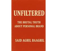 Unfiltered: The Complete Truth About Personal Brand