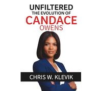 UNFILTERED: THE EVOLUTION OF CANDACE OWENS - From Criticism to Cultural Icon: How a Political Rebel Challenged