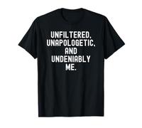 Unfiltered Unapologetic Indeniably Me Bold Confidence T-Shirt