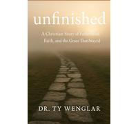 Unfinished: A Christian Story of Fatherhood, Faith, and the Grace That Stayed.
