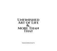 Unfinished Art of Life & More Than That
