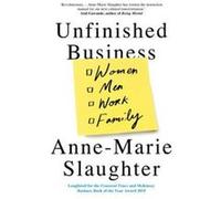 Unfinished Business by AnneMarie Slaughter Inconnu (Auteur)