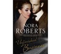Unfinished Business by Nora Roberts Unknown (Auteur)