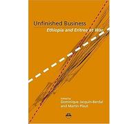 Unfinished Business: Ethiopia And Eritrea At War