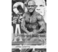 Unfinished Business: My Journey Back into Competitive Bodybuilding at Sixty-One
