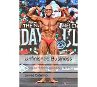 Unfinished Business: My Journey Back into Competitive Bodybuilding at Sixty-One