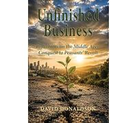 Unfinished Business: Reflections on the Middle Ages: Conquest to Peasants’ Revolt
