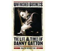 Unfinished Business - The Life and Times of Danny Gatton (Book)