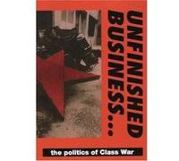 Unfinished Business.../the Politics of Class War