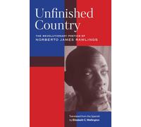 Unfinished Country: The Revolutionary Poetics of Norberto James Rawlings