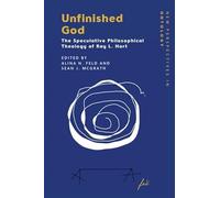 Unfinished God: The Speculative Philosophical Theology of Ray L. Hart