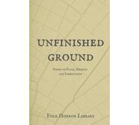 Unfinished Ground: Poems of Place, Memory and Inheritance