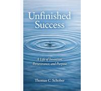 Unfinished Success: A Life of Invention, Perseverance, and Purpose Author