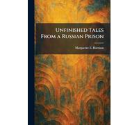 Unfinished Tales From a Russian Prison