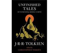 Unfinished Tales of Numenor and Middle-Earth J R R Tolkien , Edited by Christopher Tolkien (Auteur)