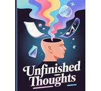 “Unfinished Thoughts: A Journal for the Things Left Unsaid”: 120 Pages of Prompts, Reflections, and Space to Explore What’s Still Unspoken