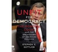 Unfit for Democracy by Stephen E. Gottlieb Stephen E. Gottlieb (Auteur)