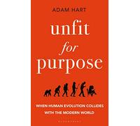 Unfit for Purpose: When Human Evolution Collides with the Modern World