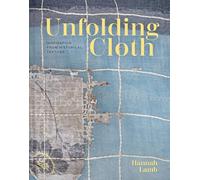 Unfolding Cloth: Inspiration from Historical Textiles