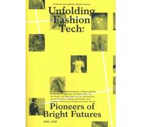 Unfolding Fashion Tech: Pioneers of Bright Futures: 2000_2020