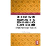 Unfolding Spatial Movements in the SecondHand Book Market in Kolkata by Diti Bhattacharya Diti Bhattacharya (Auteur)