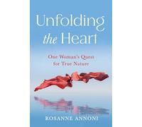 Unfolding the Heart: One Woman's Quest for True Nature