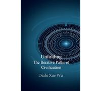 Unfolding: The Iterative Paths of Civilization