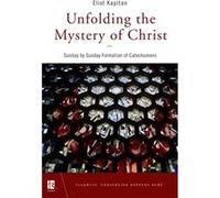 Unfolding the Mystery of Christ by Eliot Kapitan Eliot Kapitan (Auteur)