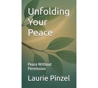 Unfolding Your Peace: Peace Without Permission