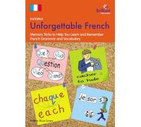 Unforgettable French: Memory Tricks to Help You Learn and Remember French Grammar and Vocabulary