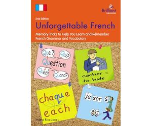 Unforgettable French: Memory Tricks to Help You Learn and Remember French Grammar and Vocabulary