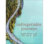 Unforgettable Journeys: Slow down and see the world