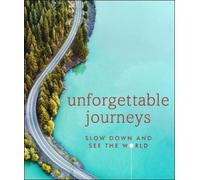 Unforgettable Journeys: Slow down and see the world by DK Travel [Hardback] NEUF