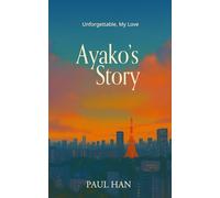Unforgettable, My Love - Ayako: A Story of Love That Lingered in the Sky