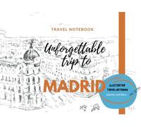 Unforgettable trip to Madrid: Illustrated travel NOTEBOOK, planner and diary