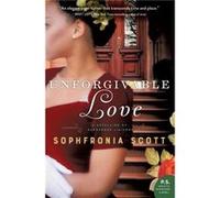 Unforgivable Love A Retelling of Dangerous Liaisons by Sophfronia Scott Sophfronia Scott, (Auteur)