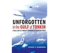 Unforgotten in the Gulf of Tonkin by Eileen A. Bjorkman Eileen A Bjorkman (Auteur)