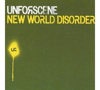 Unforscene - New World Disorder