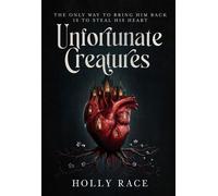 Unfortunate Creatures a heart-ripping standalone gothic fantasy crossover novel - Holly Race - Hodderscape - ebook (ePub) - Livre