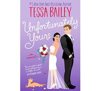 Unfortunately Yours: A Small-Town Rom-Com Featuring a Marriage of Convenience and Unbearable Attraction
