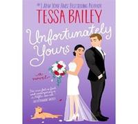 Unfortunately Yours: A Small-Town Rom-Com Featuring a Marriage of Convenience and Unbearable Attraction