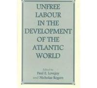Unfree Labour in the Development of the Atlantic World, Studies in Slave and Post-Slave Societies and Cultures Paul E. Lovejoy (Auteur)