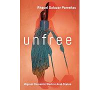 Unfree: Migrant Domestic Work in Arab States