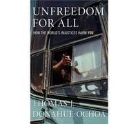 Unfreedom for All - DonahueOchoa Thomas J. Visiting Assistant Professor Political Science Visiting Assistant Professor Political Science Haverford College DonahueOchoa Thomas J. Visiting Assistant Pro