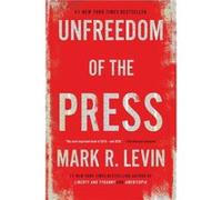 Unfreedom of the Press by Mark R Levin Mark R Levin (Auteur)